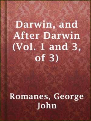 cover image of Darwin, and After Darwin (Vol. 1 and 3, of 3)